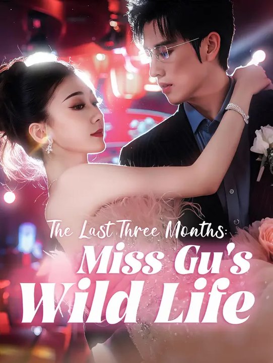 The Last Three Months: Miss Gu's Wild Life | Serie Completa | Short Drama Italiano