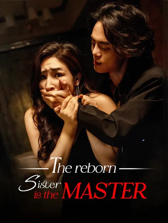 The reborn sister is the master | Serie Completa | Short Drama Italiano