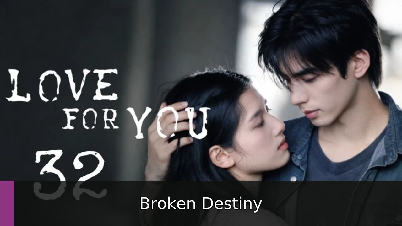 Love for You 2026 Episode 32 | Broken Destiny