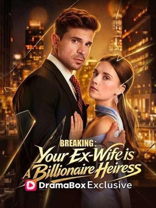 Breaking Your Ex-Wife is A Billionaire Heiress - Hot