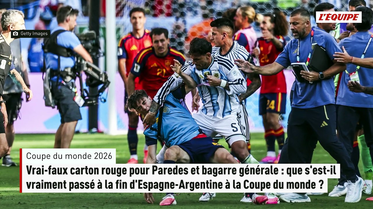 Vrai-faux carton rouge pour Paredes et bagarre générale : que s'est-il vraiment passé à la fin d'Espagne-Argentine à la Coupe du monde ? - Coupe du monde 2026
