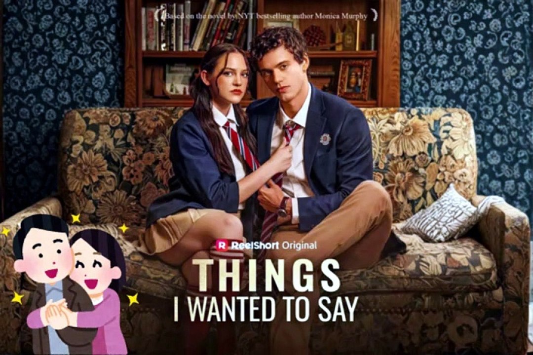 NEW 💌 Things I Wanted to Say Dailymotion Episodes | Based on the best-selling novel by Monica Murphy... - No Cut [Full Movie]