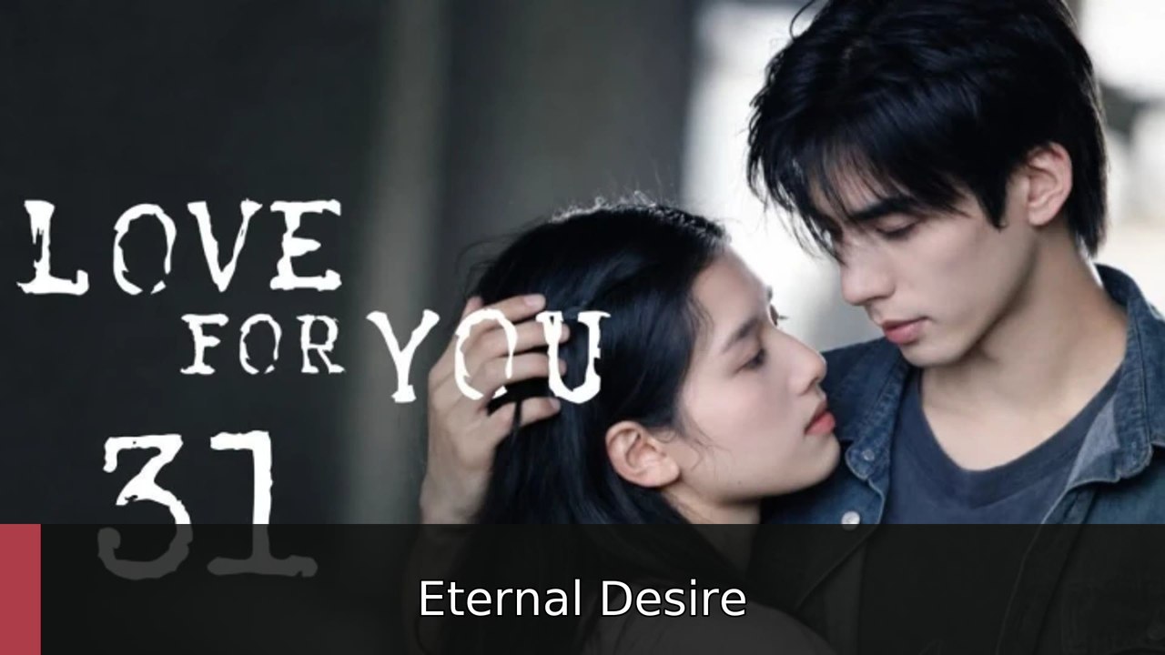 Love for You 2026 Episode 31 | Eternal Desire