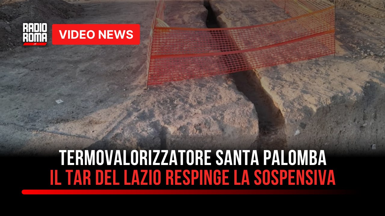 Termovalorizzatore Santa Palomba: il TAR del Lazio respinge la sospensiva, i lavori proseguono