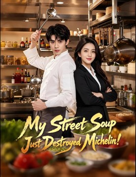 My Street Soup Just Destroyed Michelin-Drama FULL MOVIES ENGLISH SUB