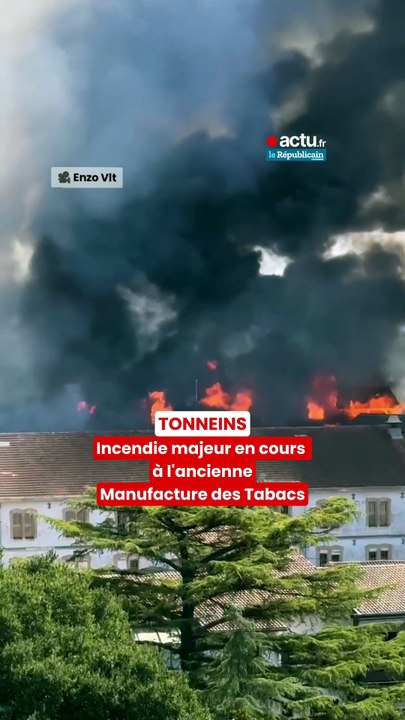 L'ancienne Manufacture des Tabacs de Tonneins ravagée par un incendie