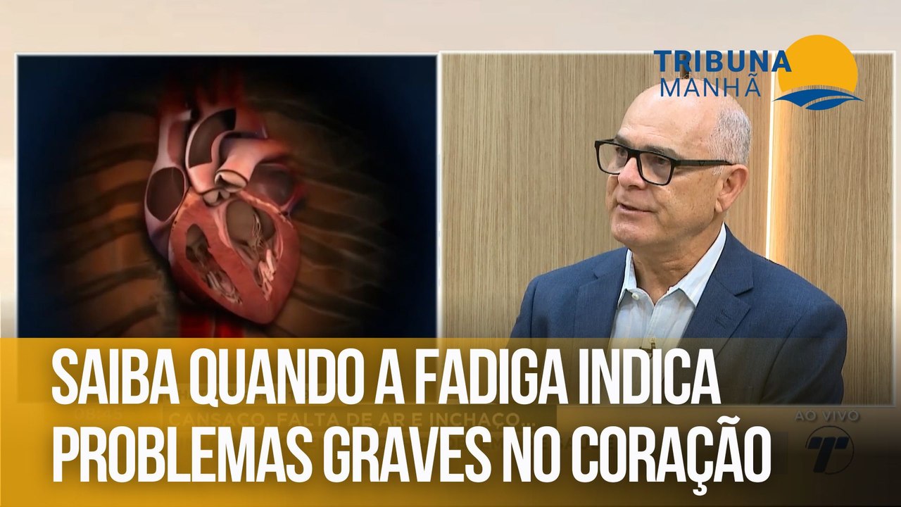Saiba quando a fadiga indica problemas graves no coração