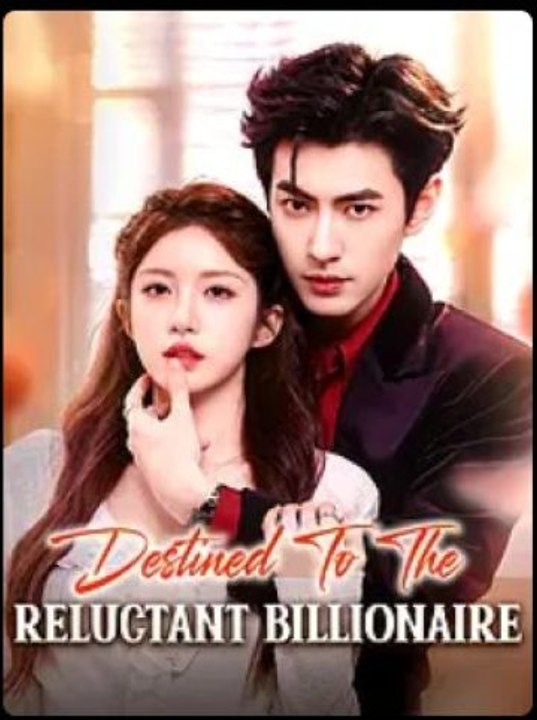 Destined To The Reluctant Billionaire - FULL ✅ (2026) - Eng Sub