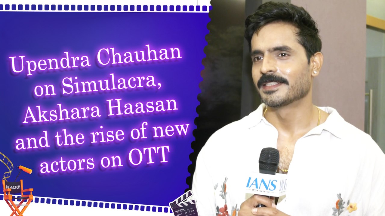 Upendra Chauhan talks about Simulacra, admiration for Akshara Haasan and future of sci-fi films
