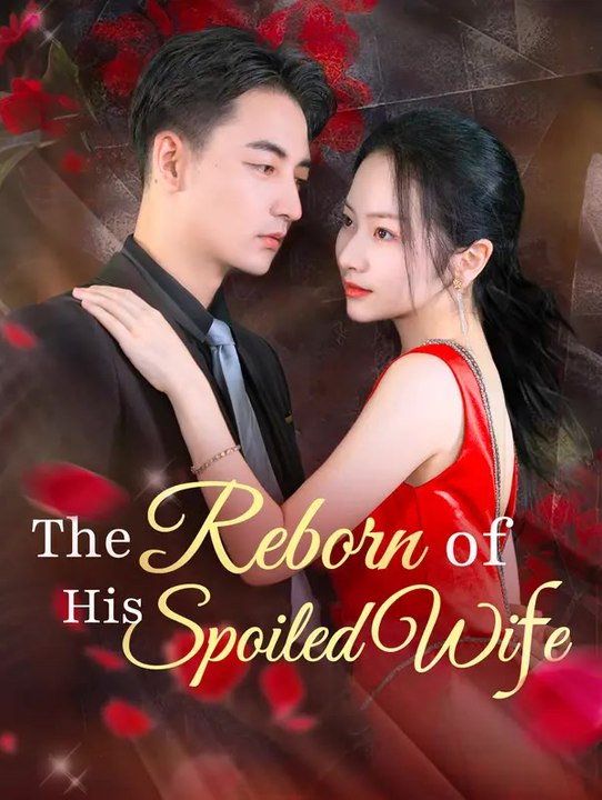 The Reborn of His Spoiled Wife | Komplette Serie | Short Drama Deutsch