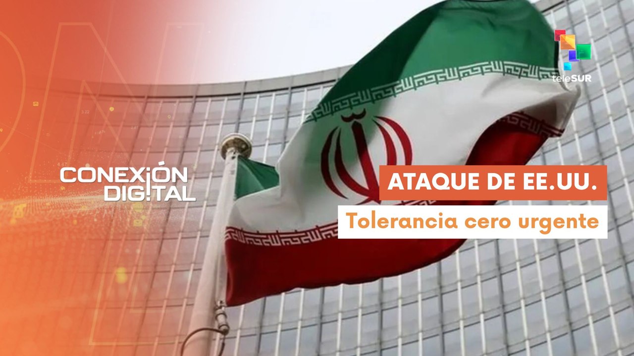 Conexión Digital 21-07 Irán pide tolerancia cero a ataques nucleares