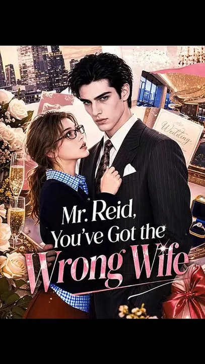 Mr. Reid, You've Got the Wrong Wife 🧡🍏 🔥  (2026) - FULL ENGSUB | Reelshort Hot HD