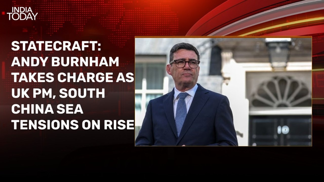 Statecraft: Andy Burnham moves to 10 Downing Street; South China Sea tensions rise