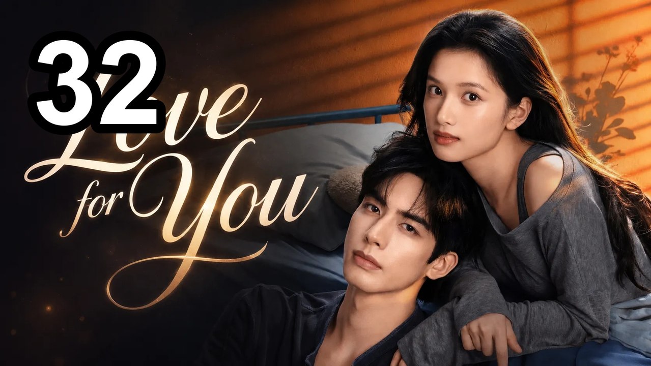 Love For You (2026) - Episode 32 English Sub | NextAsia Series
