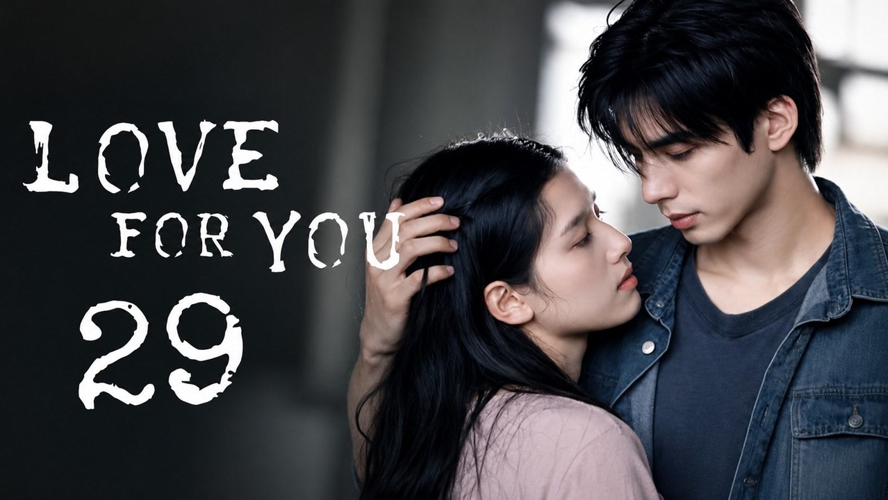 Love for You Episode 29 [ Engsub ]