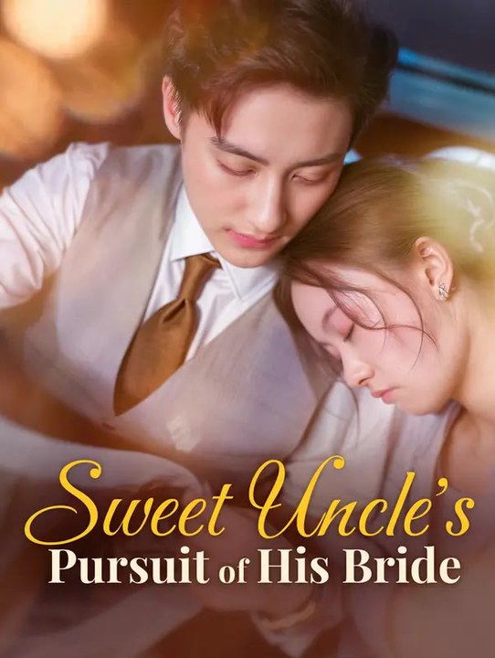 Sweet Uncle's Pursuit of His Bride | Komplette Serie | Short Drama Deutsch