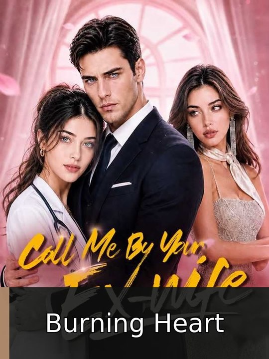 Call Me By Your Ex-wife engsub watchfull❌🍿🍿 Burning Heart