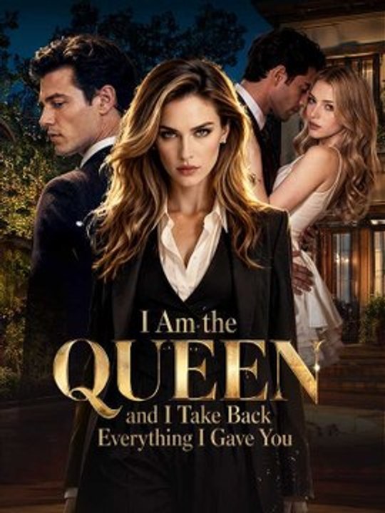 I am the queen, and I take back everything I gave you FULL (Drama)