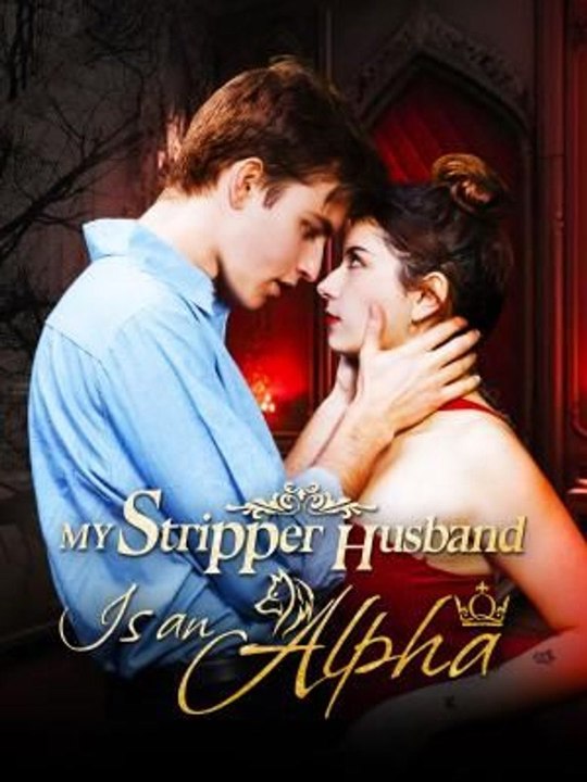 My Stripper Husband Is an Alpha 2026 Full Movie