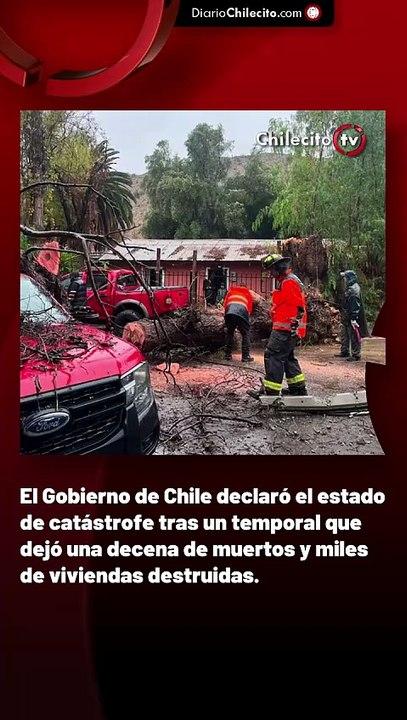 El Gobierno de Chile declaró el estado de catástrofe tras un temporal que dejó una decena de muertos y miles de viviendas destruidas.