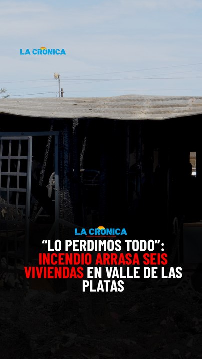 "Lo perdimos todo": incendio arrasa seis viviendas en Valle de las Platas