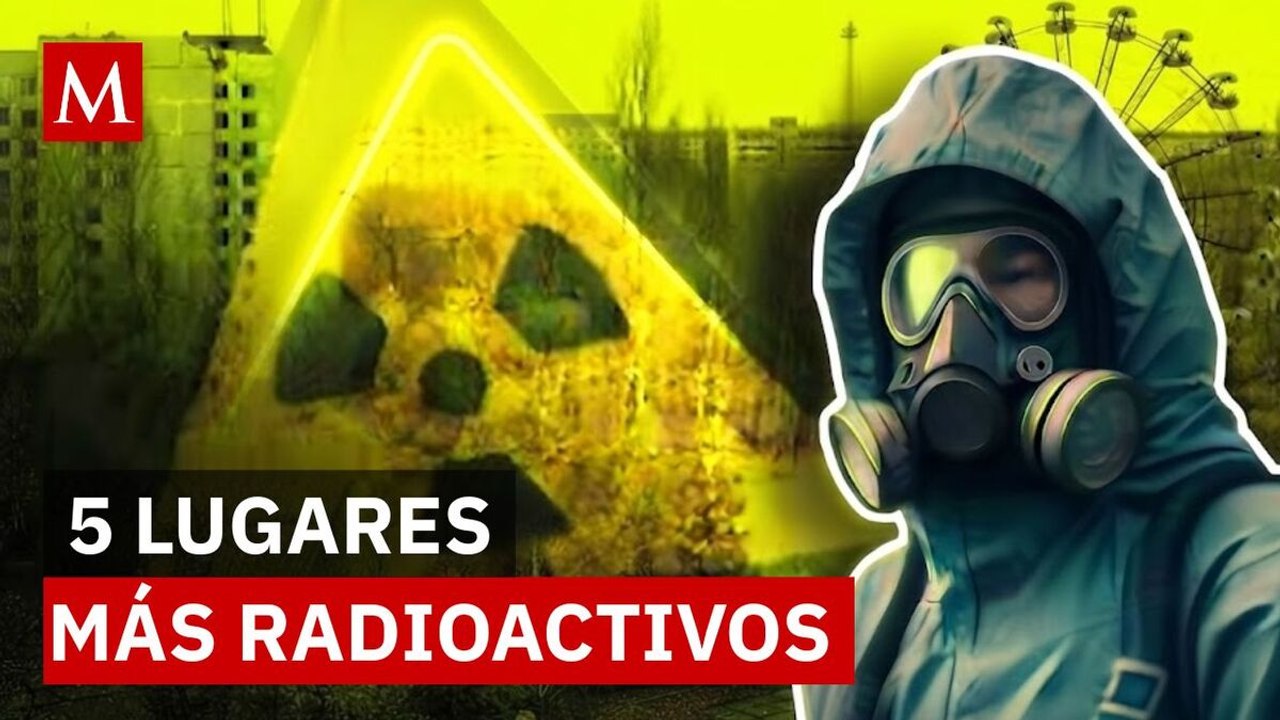 Top 5: Los lugares más radioactivos  y mortiferos del planeta