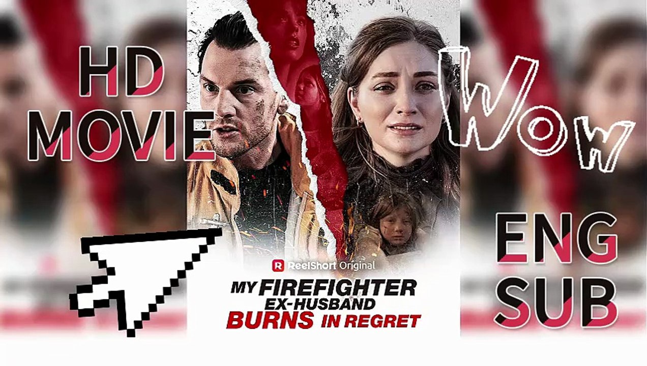 🚒My Firefighter Ex-Husband Burns in Regret: Sorrow & Regret [Full Movie]