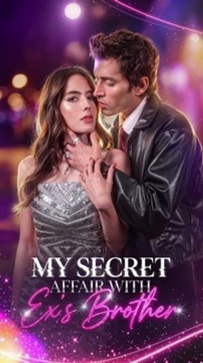 My Secret Affair with Ex's Brother (2026) - Full Movie