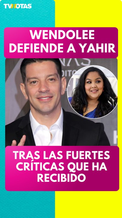 Wendolee defiende a Yahir tras las fuertes críticas que ha recibido por su físico.