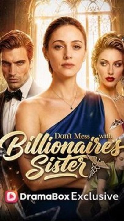 Don't Mess with Billionaire's Sister Episode ENGSUB Billionaire Romance, Revenge Drama ADB