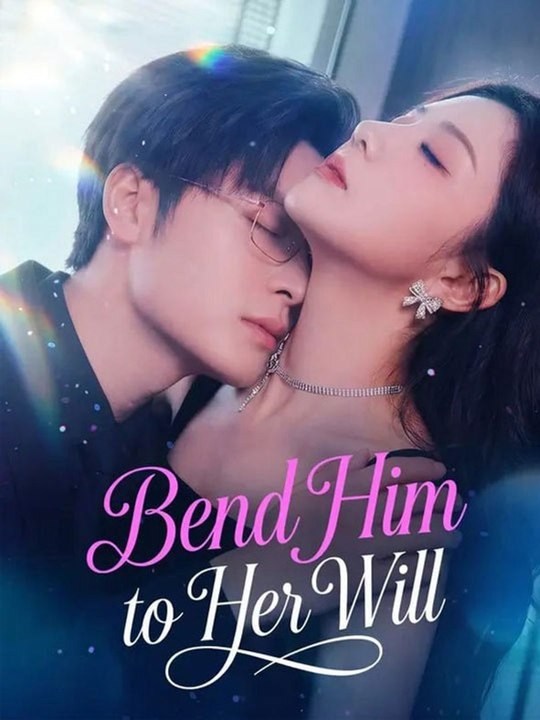 Bend Him to Her Will Chinese Drama - 🔥🔥🔥FULL MOVIES ENGLISH SUB 2026