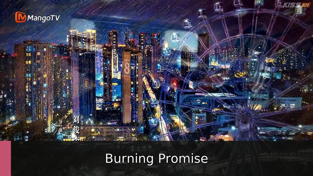 Love For You Ep 17 Burning Promise - Ep - FULL ✅