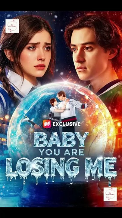 BABY YOU ARE LOSING ME [Full Movie]