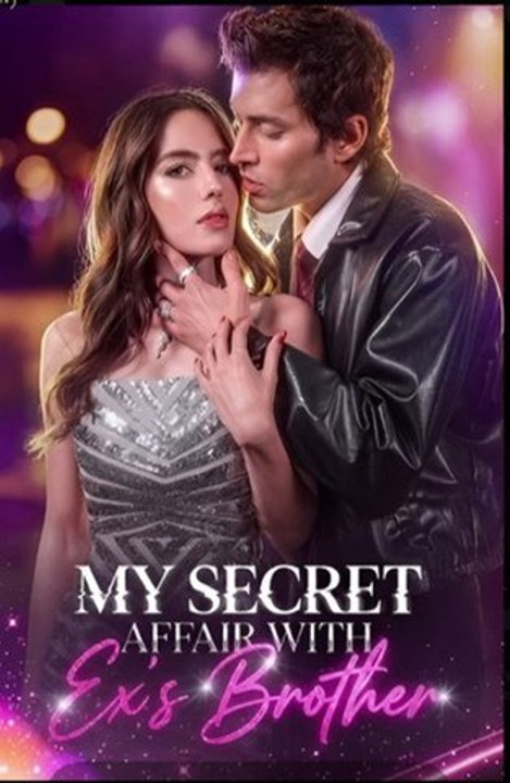 My Secret Affair With Ex's Brother- Drama FULL MOVIES ENGLISH SUB
