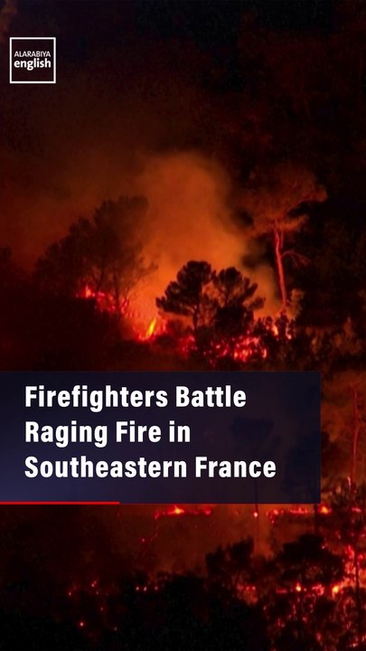 Firefighters Battle Raging Fire in Southeastern France