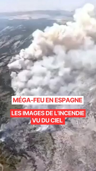 Méga-feu en Espagne, les images impressionnantes vues du ciel