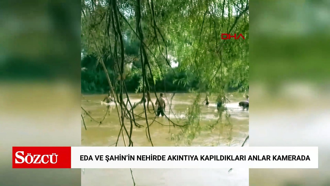 Eda ve Şahin'in nehirde akıntıya kapıldıkları anlar kamerada