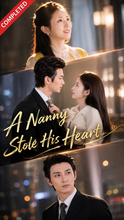 A Nanny Stole His Heart- Full Drama Movie English Sub