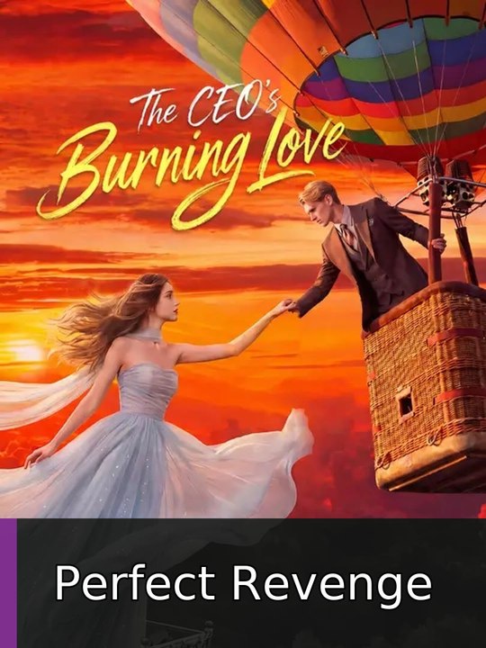 The CEO's Burning Love engsub fullepisode Perfect Revenge