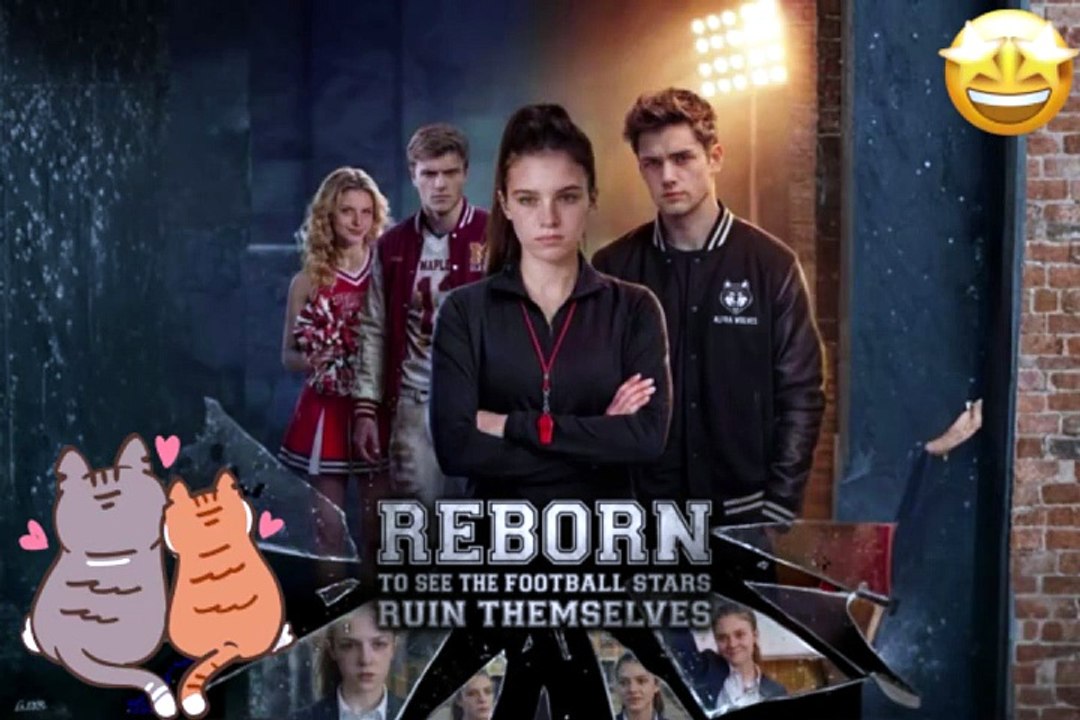 NO CUT 🏈 Reborn to See the Football Stars Ruin Themselves Dailymotion Movie - Free Episodes [Full Movie]