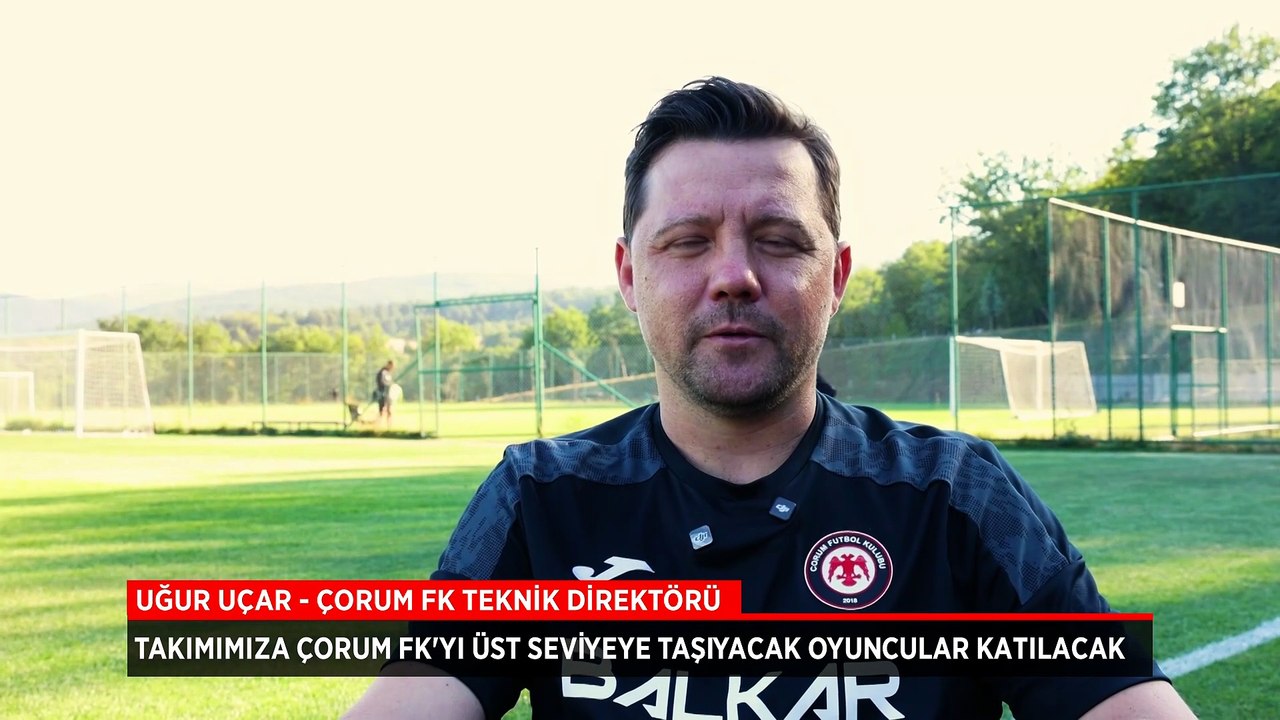 Uğur Uçar: Takımımıza Çorum FK'ya seviye atlatacak oyuncular katılacak