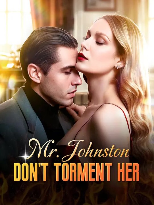 Mr. Johnston, Don’t Torment Her | Komplette Serie | Short Drama Deutsch