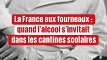 France : quand l'alcool s'invitait dans les cantines scolaires