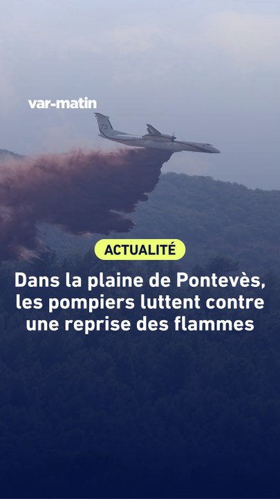 Dans la plaine de Pontevès, les pompiers luttent contre une reprise des flammes