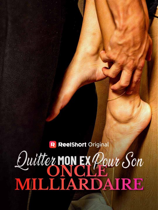 [Doublé] Quitter Mon Ex Pour Son Oncle Milliardaire film complet