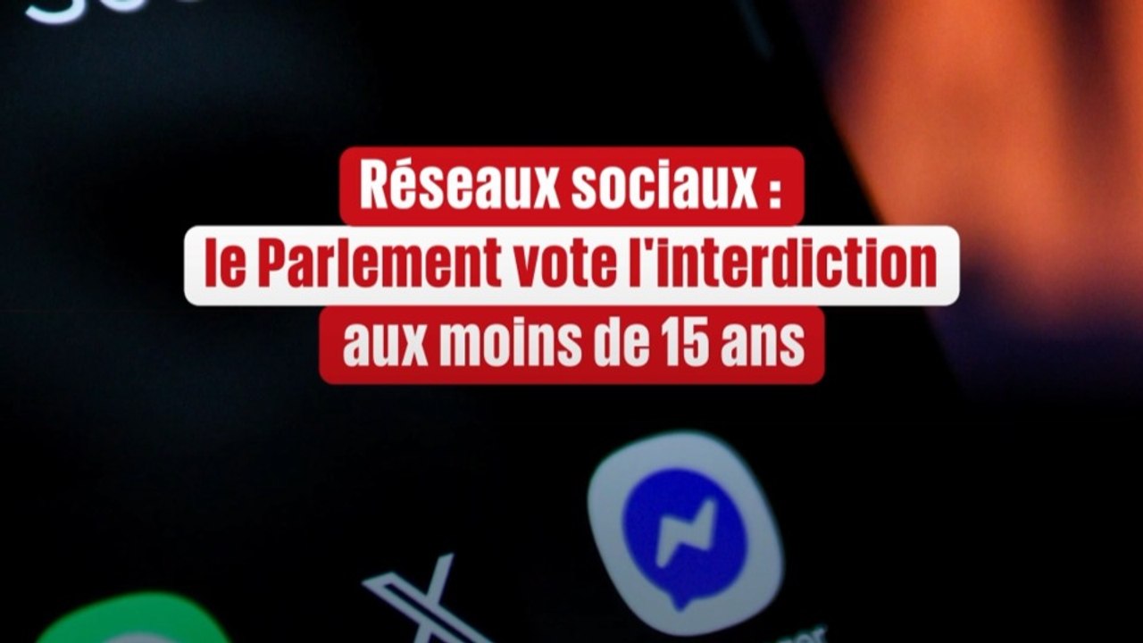 Réseaux sociaux : le Parlement vote l'interdiction aux moins de 15 ans
