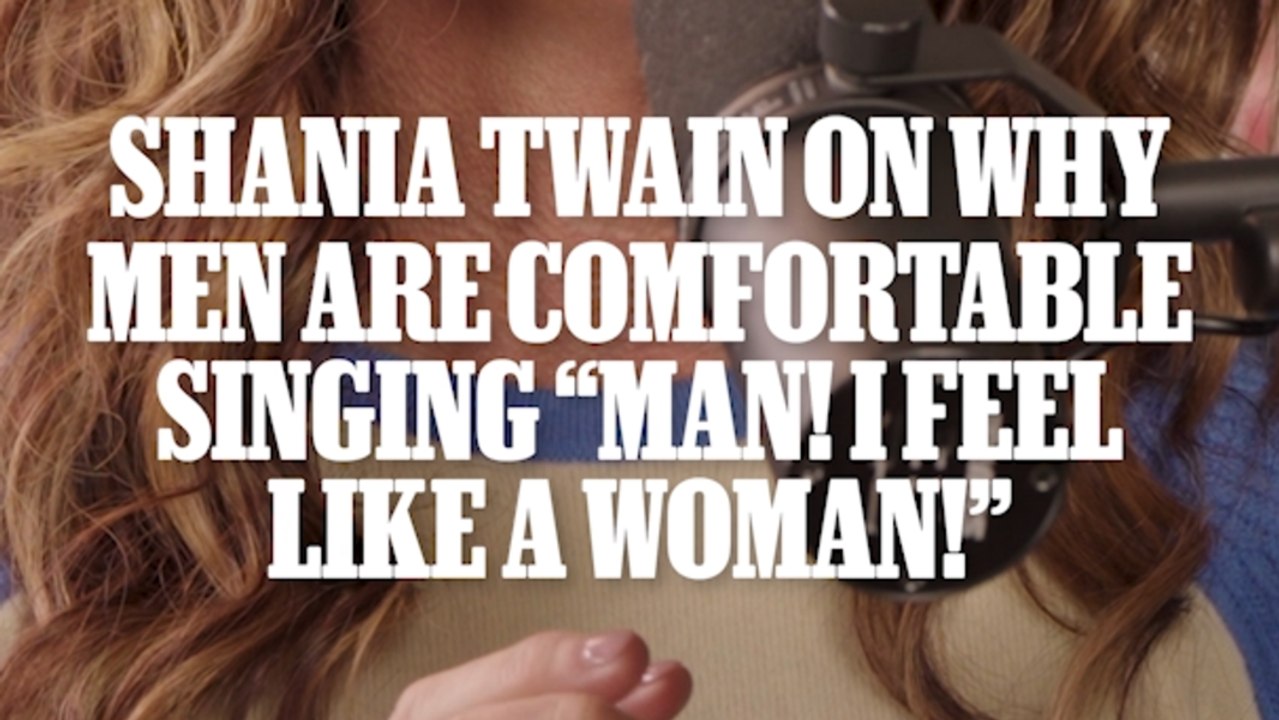 Shania Twain on Why Men are Comfortable Singing 'Man! I Feel Like a Woman!'