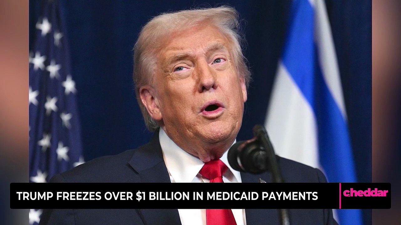Trump Freezes Over $1 Billion in Medicaid Payments