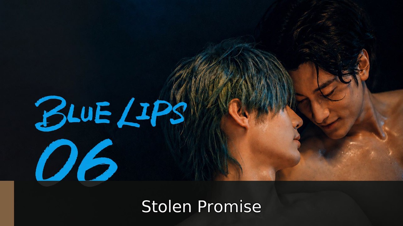 Blue Lips Episode 6 | Stolen Promise