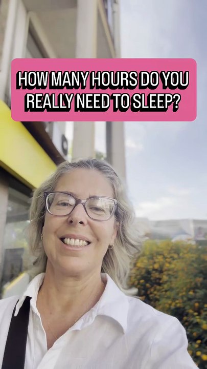 HOW MANY HOURS DO YOU REALLY NEED TO SLEEP?